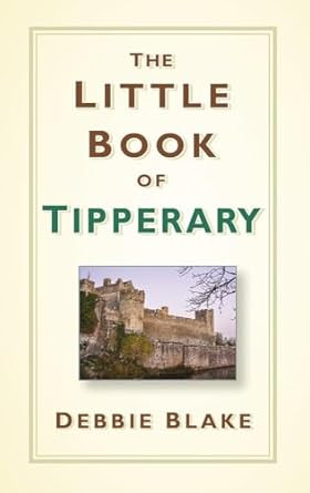 Debbie Blake - Little Book of Tipperary - HB - BRAND NEW