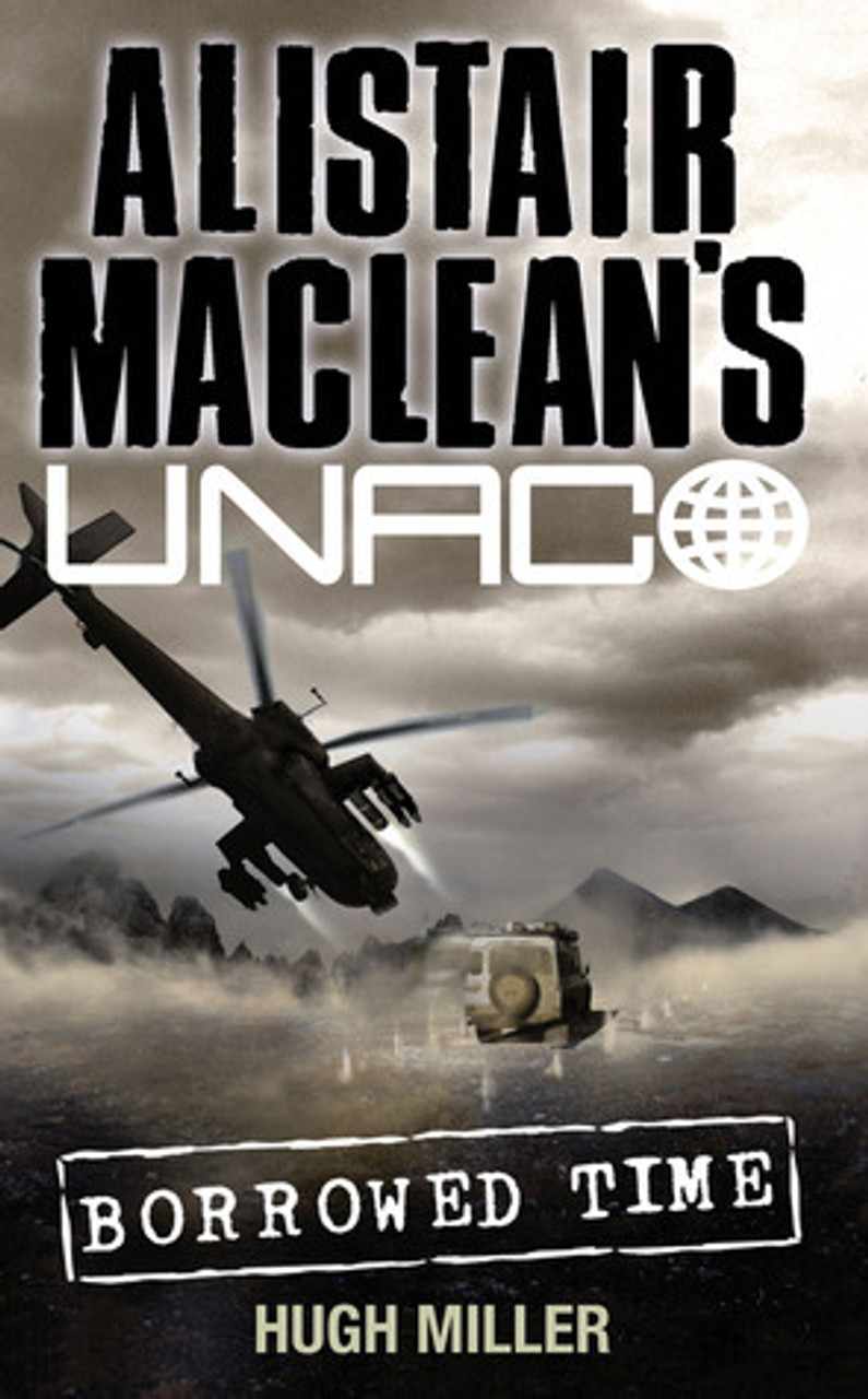 Hugh Miller / Borrowed Time ( Alistair MacLean's UNAC Series)