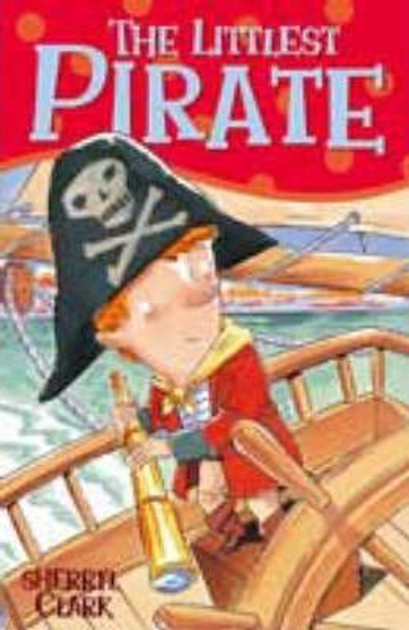 Sherryl Clark / The Littlest Pirate
