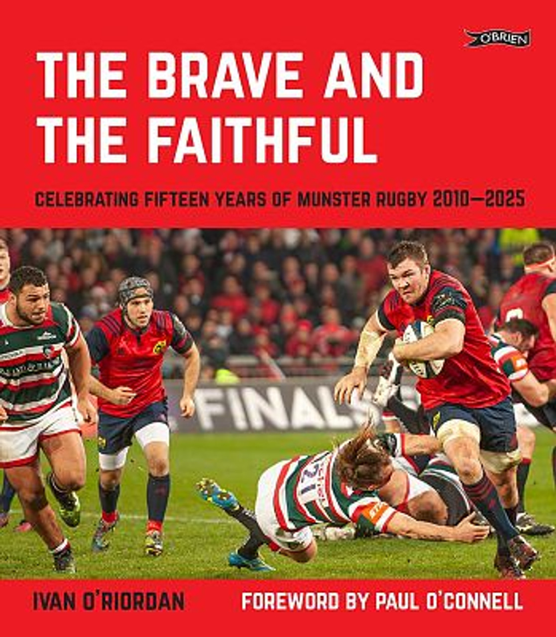 Ivan O'Riordan - To the Brave and Faithful :  Celebrating Fifteen Years of Munster Rugby 2010–2025 - HB - BRAND NEW