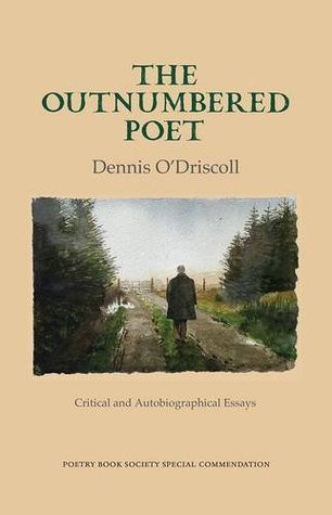 Dennis O'Driscoll / The Outnumbered Poet: Critical and Autobiographical Essays (Large Paperback)