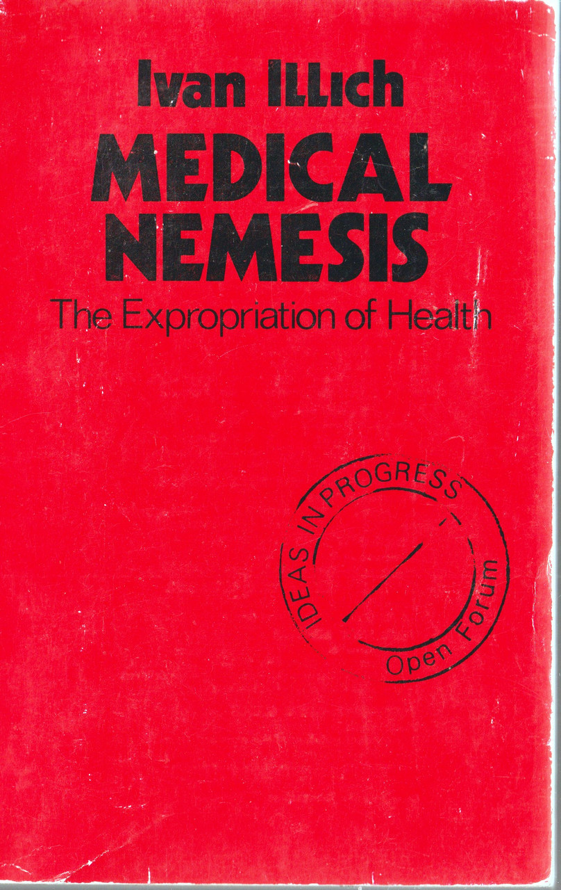 Ivan Illich / Medical Nemesis,  The Expropriation of Health (Exact Copy)