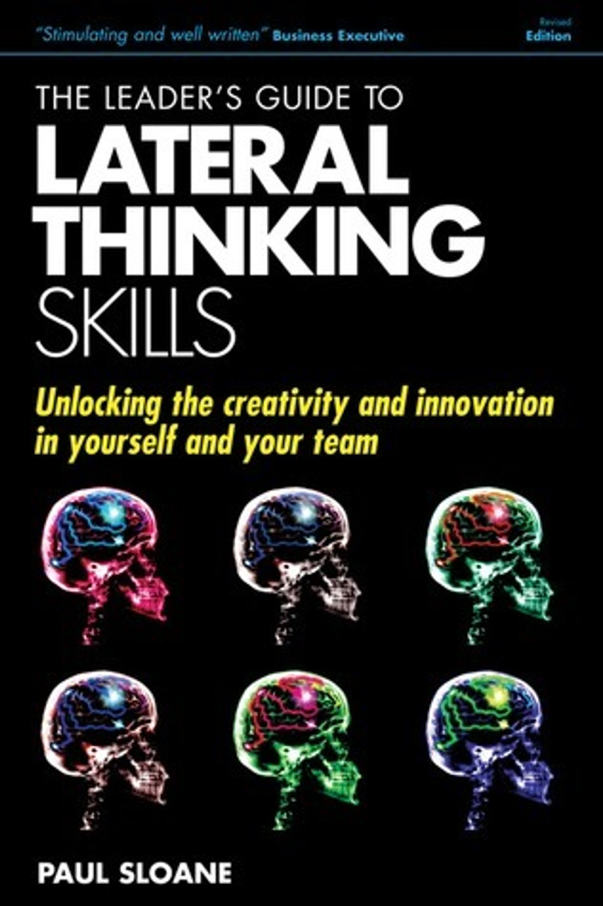 Paul Sloane / The Leader's Guide to Lateral Thinking Skills: Unlocking the Creativity and Innovation in You and Your Team (Large Paperback)