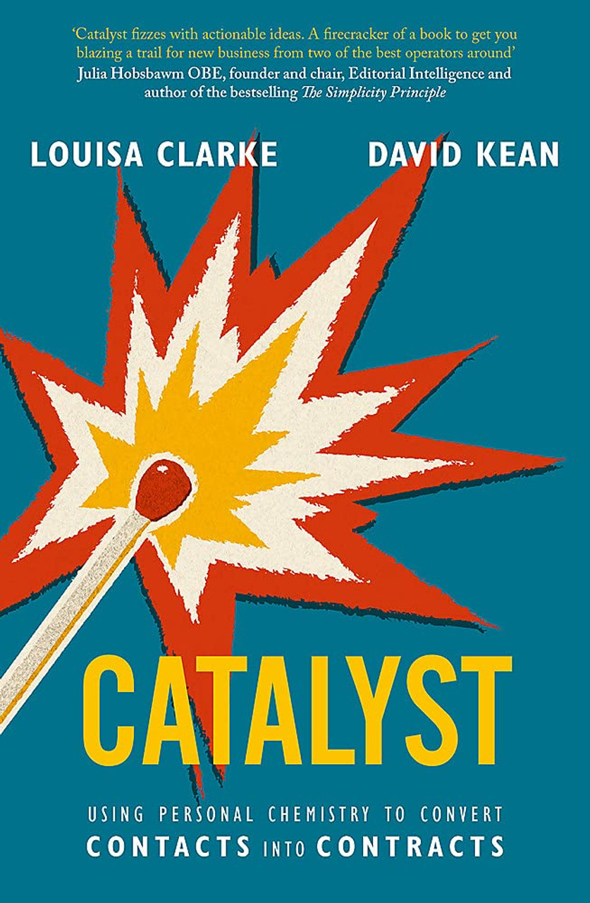 David Kean, Louisa Clarke / Catalyst: Using personal chemistry to convert contacts into contracts (Large Paperback)