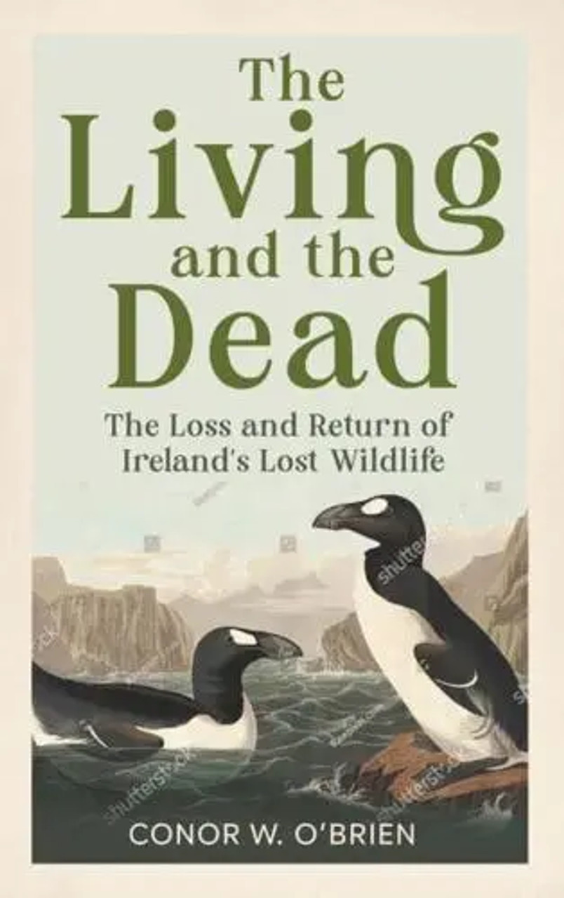 Conor W O'Brien - The Living and the Dead : Tales of Extinction and Rebirth from Irish Nature - BRAND NEW