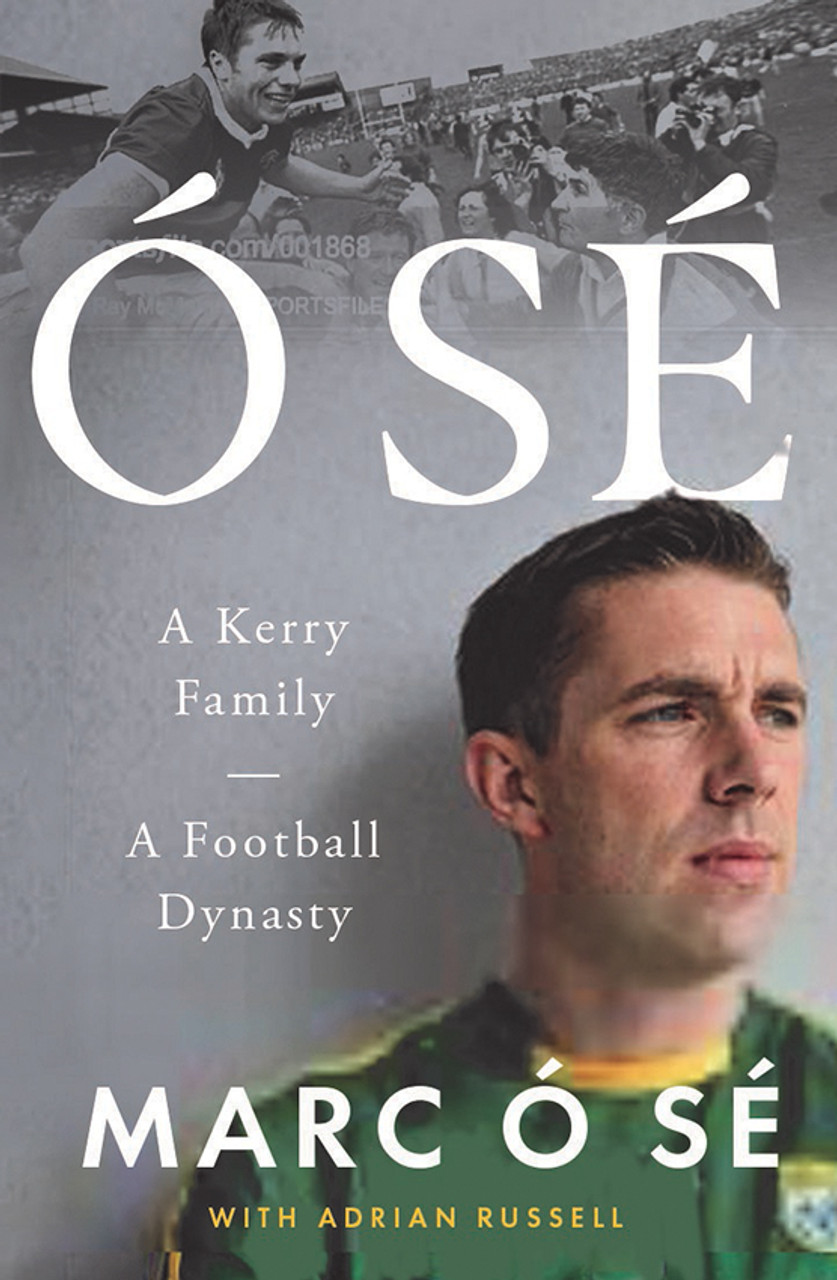 Marc Ó Sé - Ó Sé :  A Kerry Family, A Football Dynasty - BRAND NEW