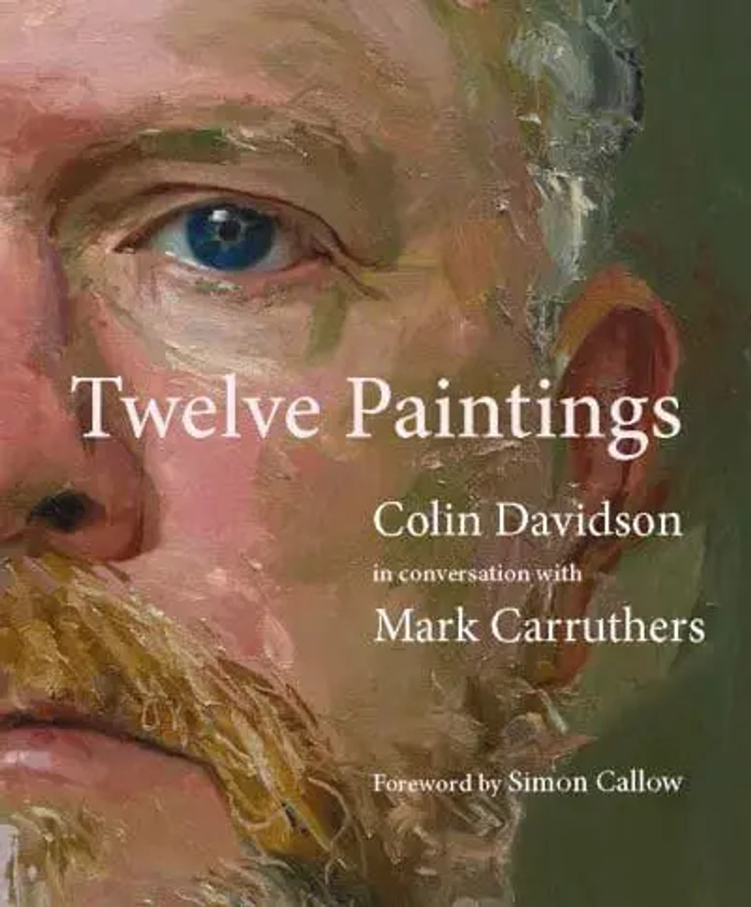 Mark Carruthers & Colin Davidosn- Colin Davidson: Twelve Paintings: Conversations with Mark Carruthers (Hardback) - BRAND NEW