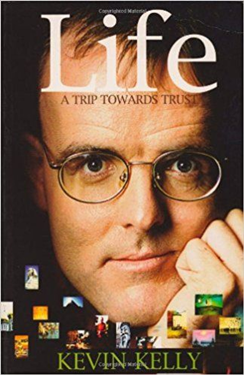 Kevin Kelly / Life: A Trip Towards Trust (Large Paperback)