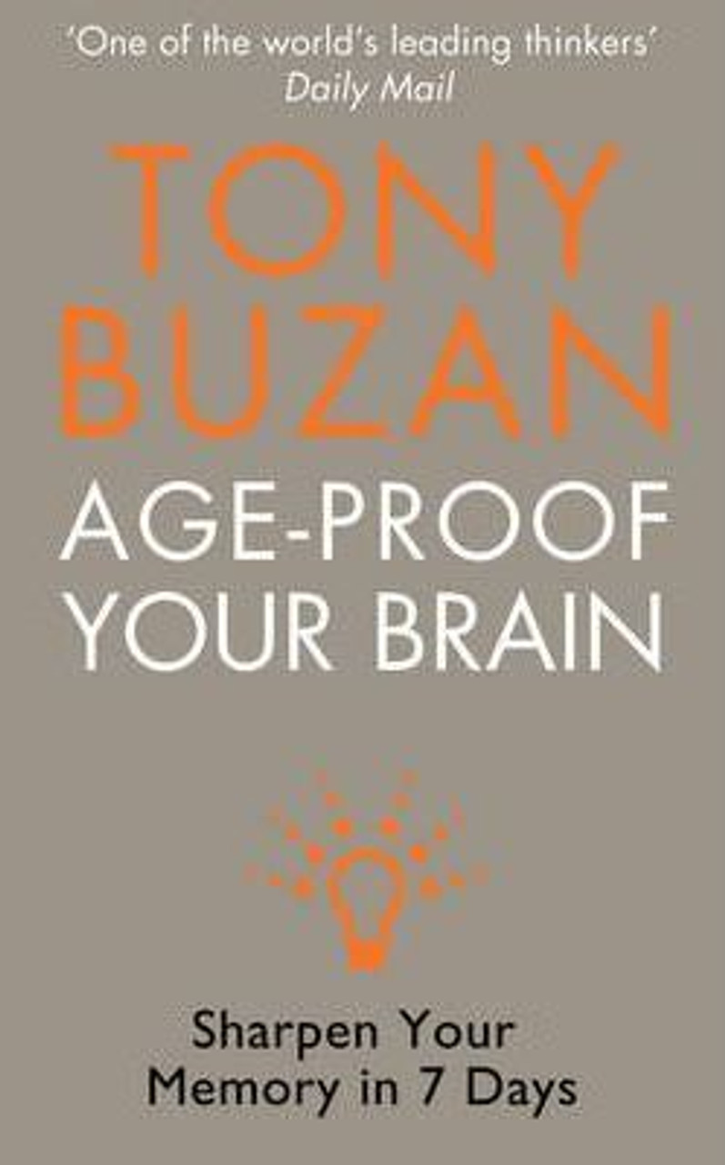 Tony Buzan / Age-proof Your Brain : Sharpen Your Memory in 7 Days (Large Paperback)
