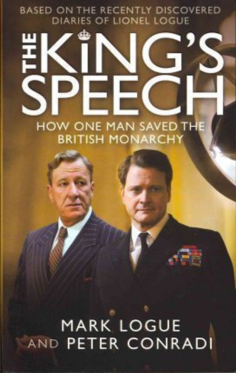 Mark Logue / The King's Speech: Based on the Recently Discovered Diaries of Lionel Logue (Large Paperback)