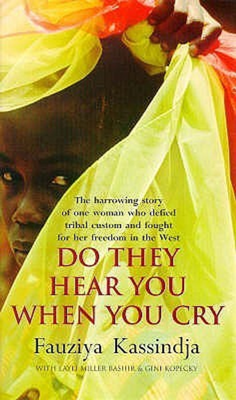 Fauziya Kassindja / Do They Hear You When You Cry? Fauziya Kassindja / Do They Hear You When You Cry?