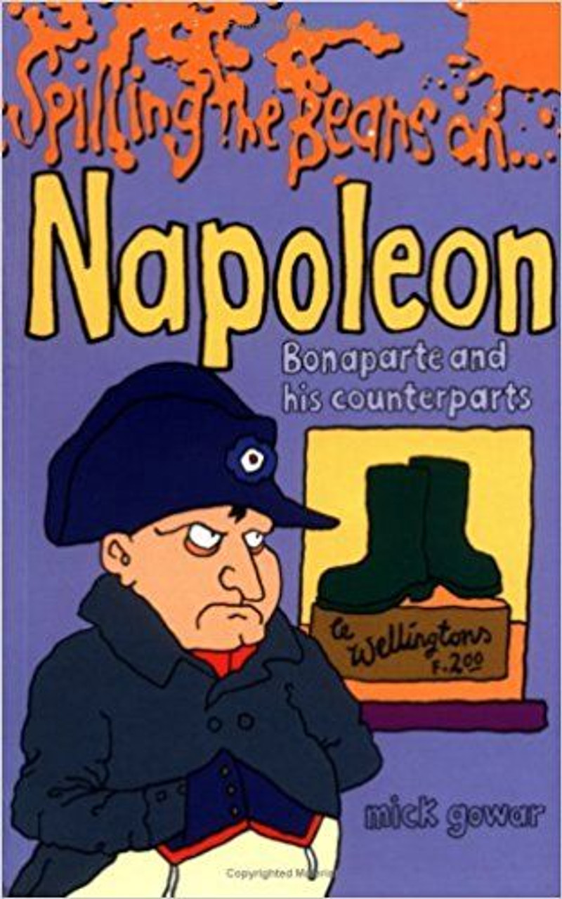 Mick Gowar / Spilling the Beans on... Napoleon Bonaparte and His Counterparts