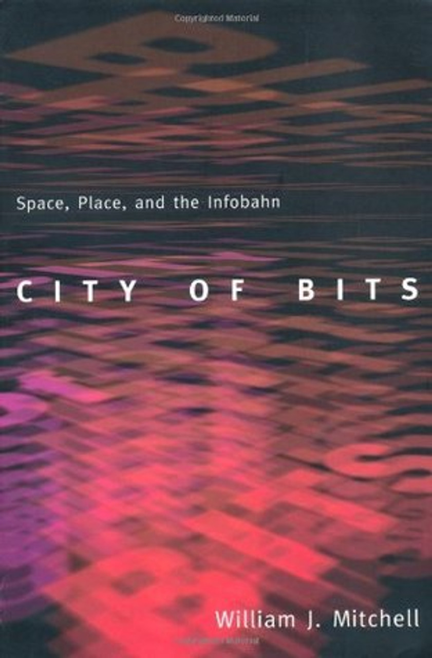 William J. Mitchell / City of Bits : Space, Place, and the Infobahn (Large Paperback)