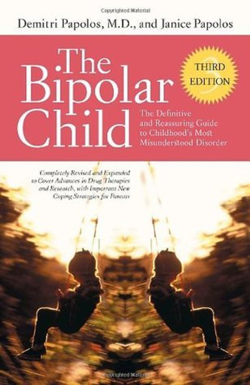 Demitri Papolos / The Bipolar Child: The Definitive and Reassuring Guide to Childhood's Most Misunderstood Disorder