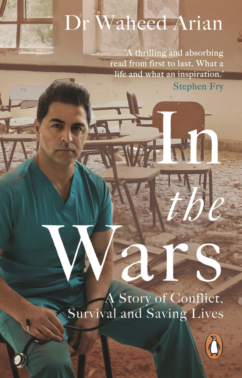 Waheed Arian / In the Wars: A Story of Conflict, Survival and Saving Lives