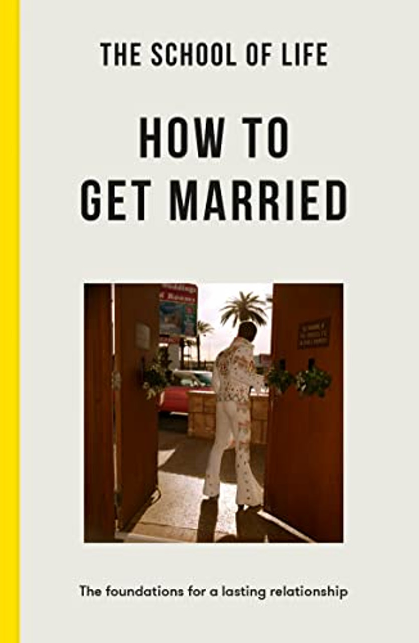 The School of Life / How to Get Married