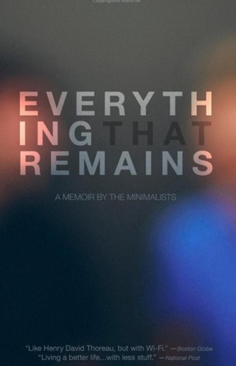 Joshua Fields Millburn / Everything That Remains: A Memoir by The Minimalists