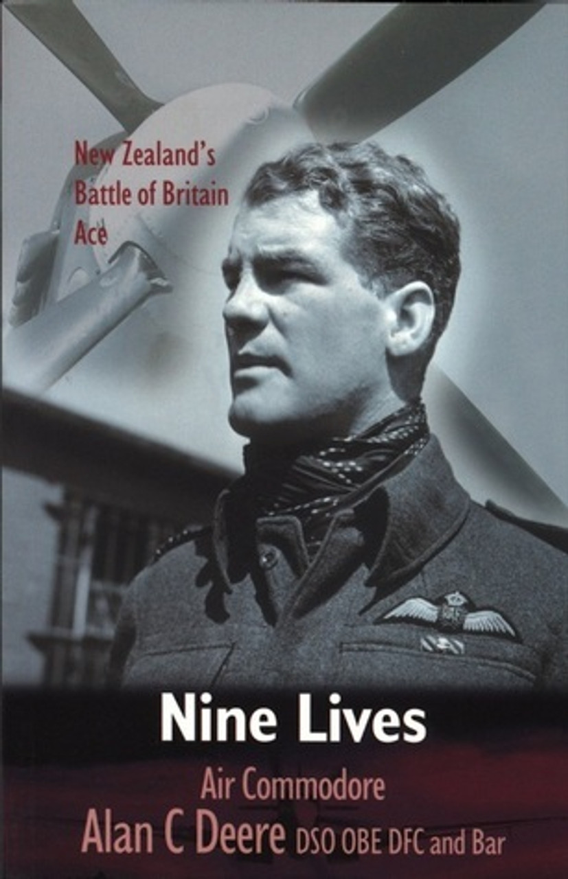 Alan C. Deere / Nine Lives - New Zealand's Battle of Britain Ace