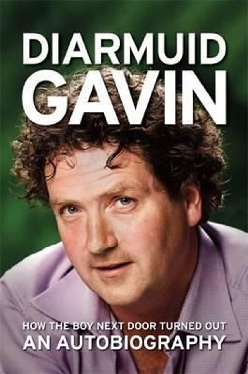 Diarmuid Gavin / How the Boy Next Door Turned Out - An Autobiography (Large Paperback)