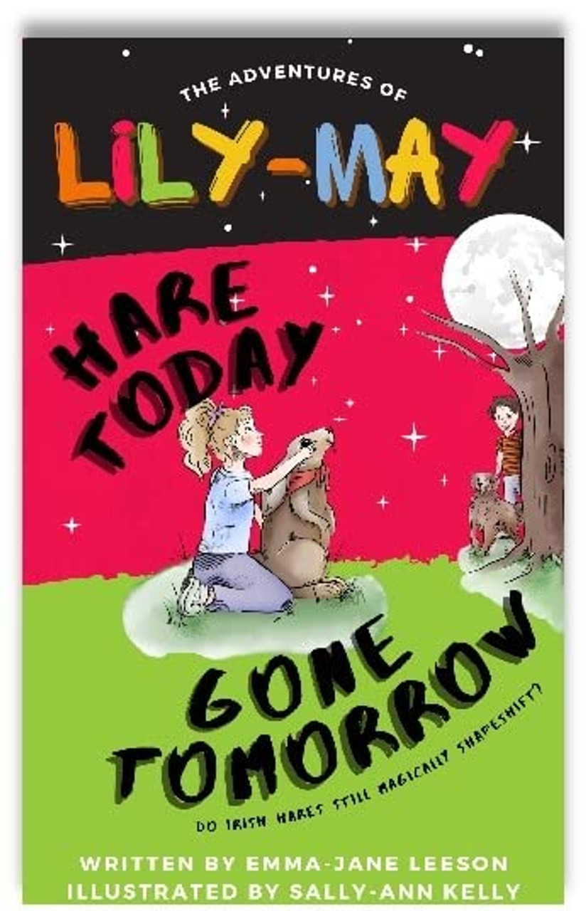 Emma-Jane Leeson / The Adventures of Lily-May Hare Today Gone Tomorrow