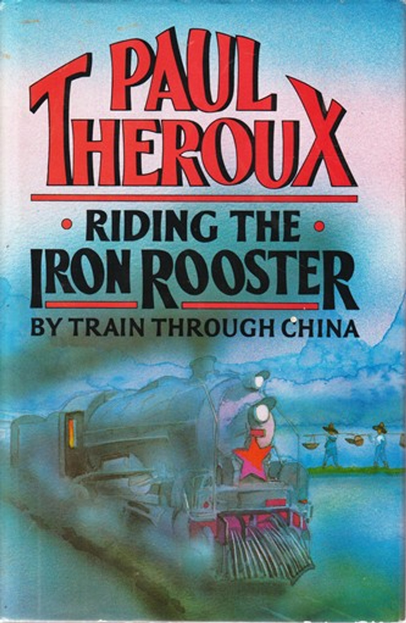 Paul Theroux / Riding the Iron Rooster (Hardback)