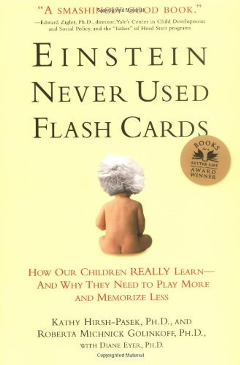 Kathy Hirsh-Pasek, Roberta Michnick Golinkoff, Diane Eyer / Einstein Never Used Flash Cards: How Our Children Really Learn--and Why They Need to Play More and Memorize Less (Large Paperback)