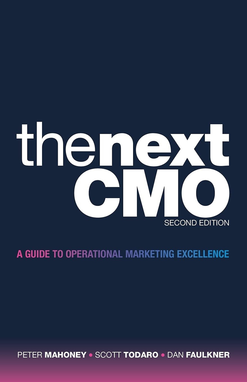 Peter Mahoney, Scott Todaro, Dan Faulkner / The Next CMO: A Guide to Operational Marketing Excellence (Large Paperback)