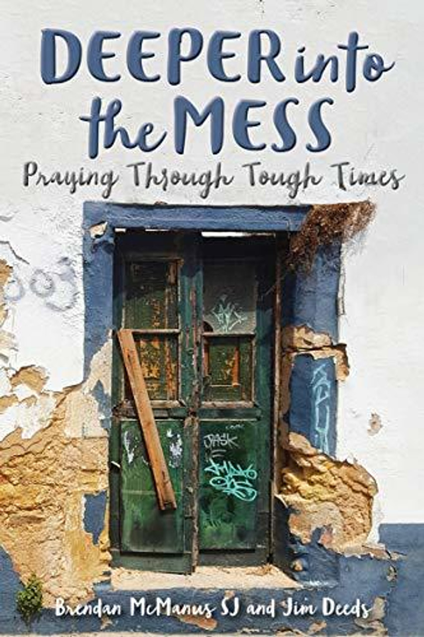 Brendan McManus, Jim Deeds / Deeper into the Mess: Praying through Tough Times (Large Paperback)