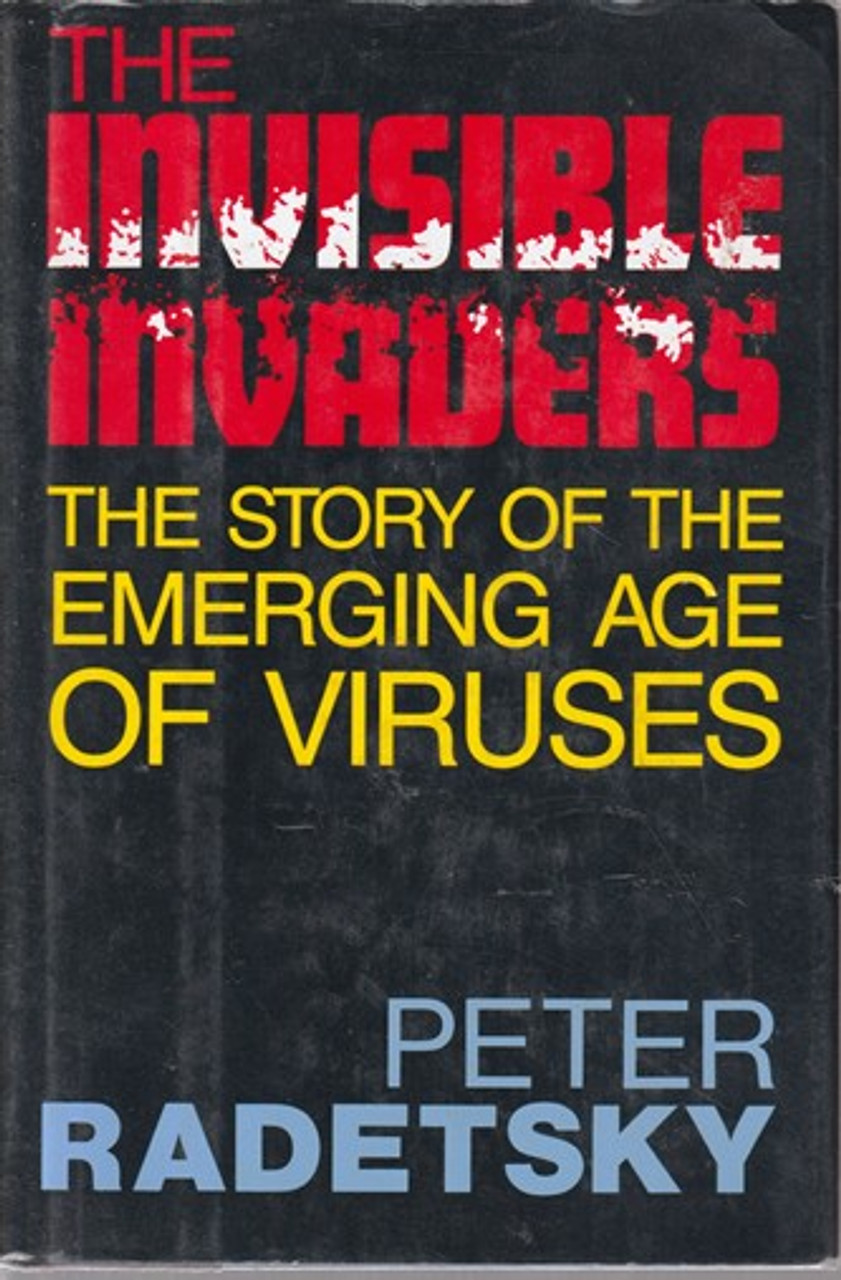 Peter Radetsky / The invisible invaders, the story of the emerging age of viruses (Hardback)