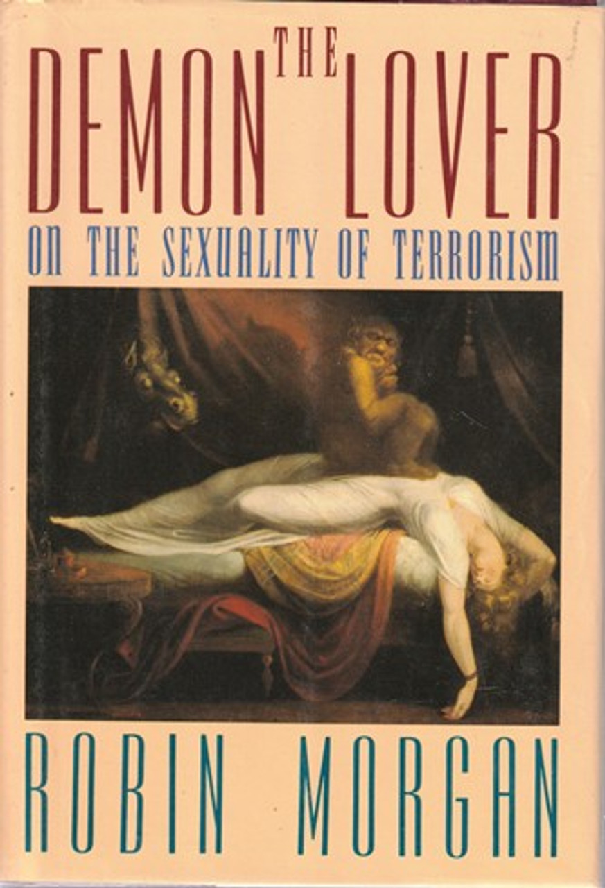 Robin Morgan / The Demon Lover on the sexuality of Terrorism (Hardback)
