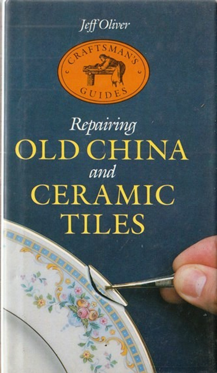 Jeff Oliver / Repairing Old China and Ceramic Tiles (Hardback)