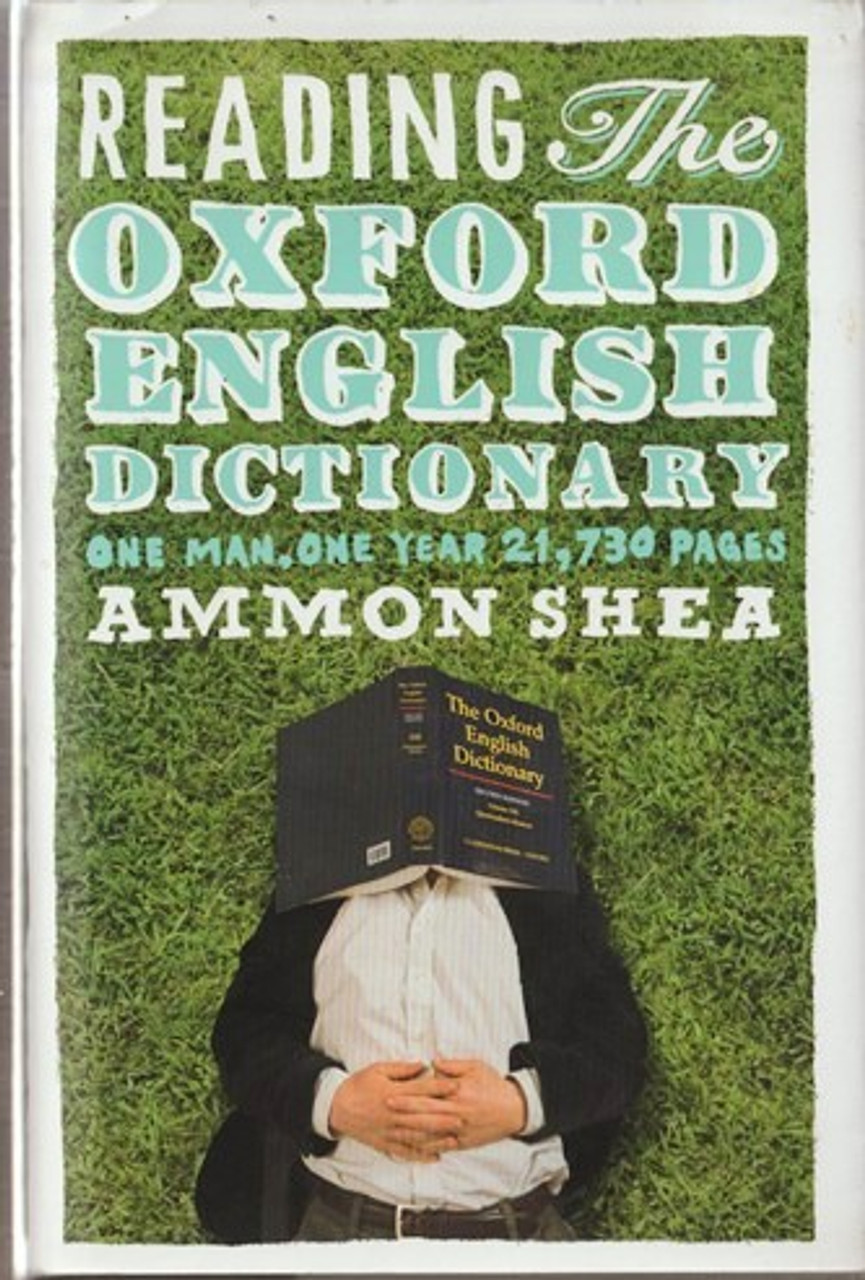 Ammon Shea / Reading the Oxford English Dictionary : One Man, One Year  (Hardback)
