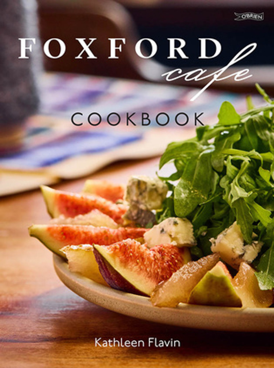 Kathleen Flavin - Foxford Cafe Cookbook - HB