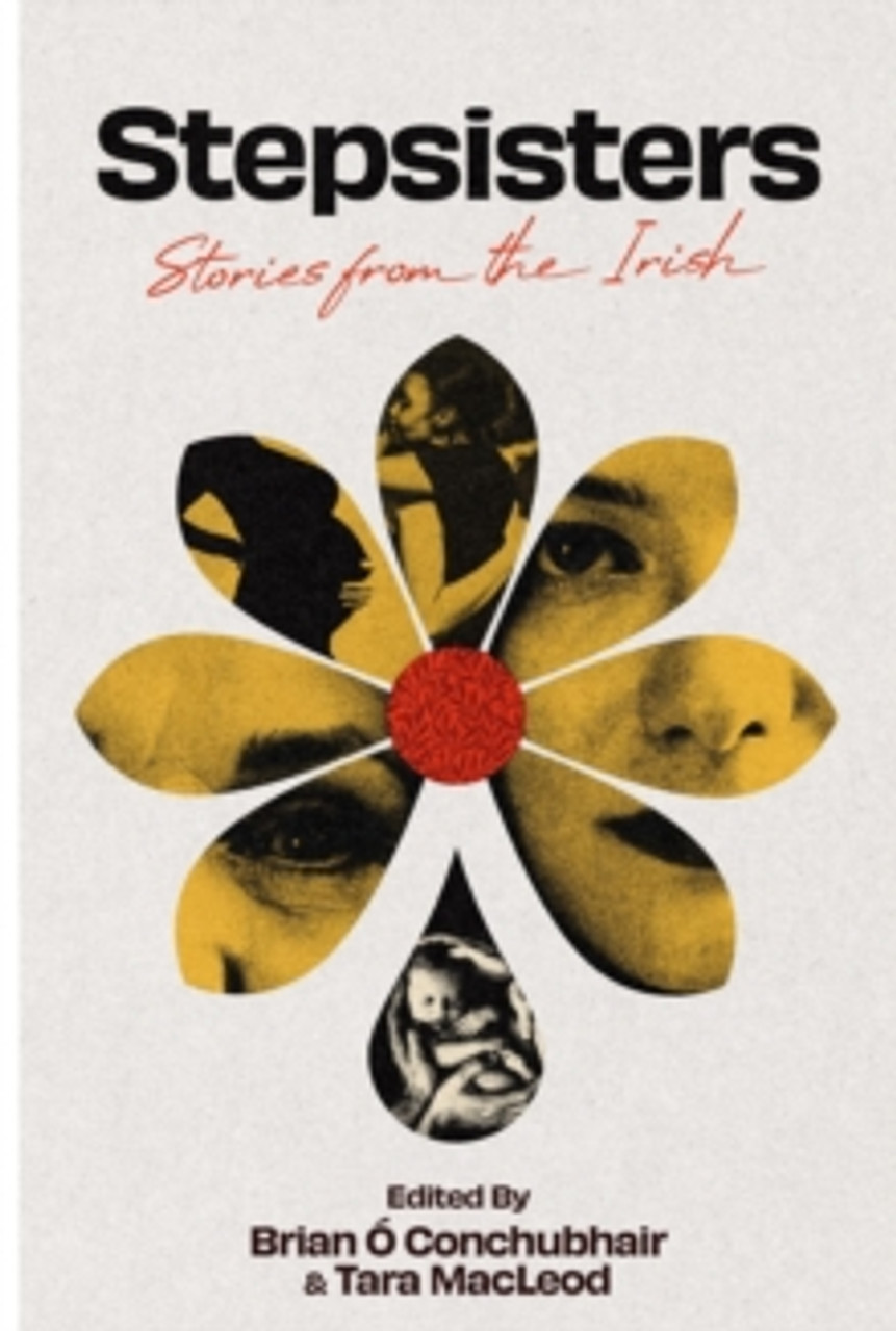 Brian Ó Conchubhair ( Editor) - Stepsisters : Stories From the Irish - PB - BRAND NEW