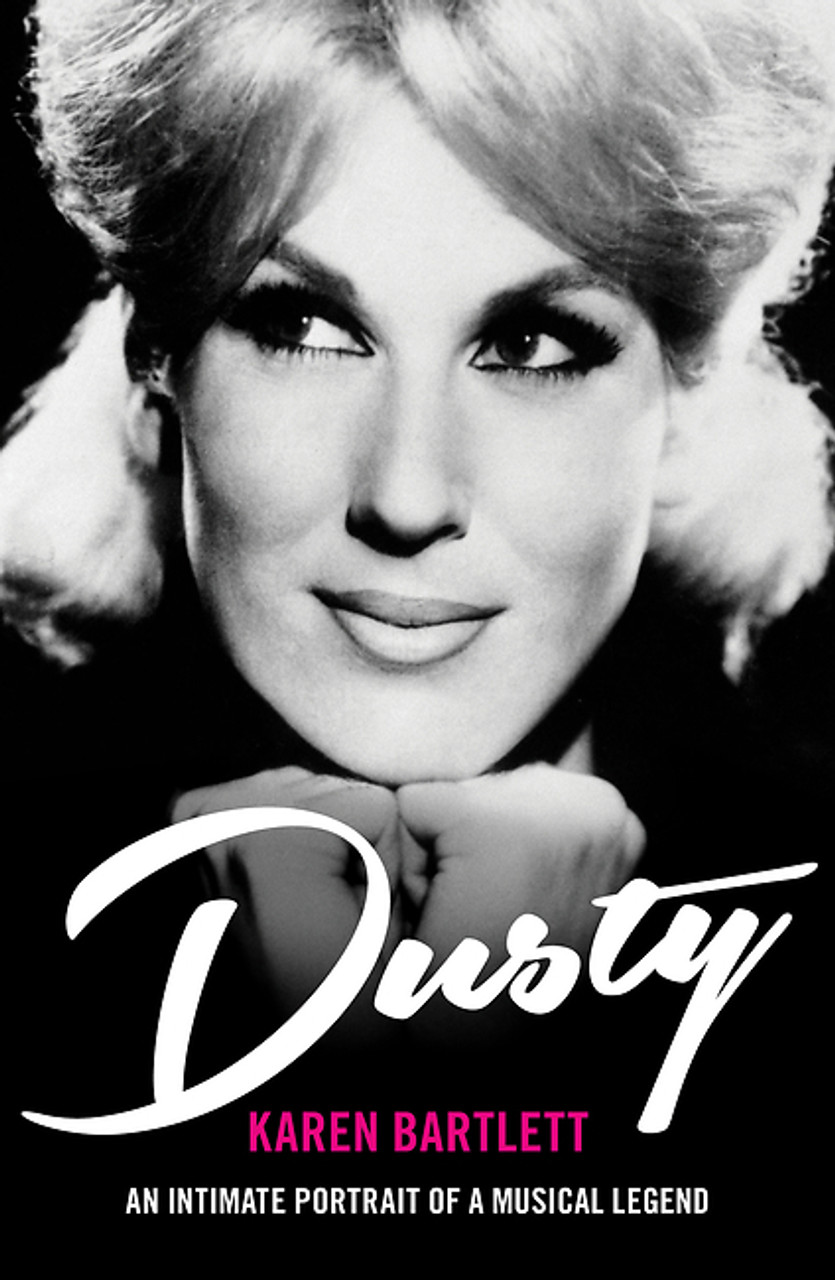 Karen Bartlett / Dusty: An Intimate Portrait of a Musical Legend