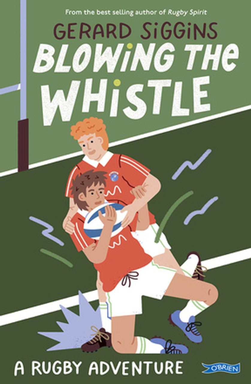 Gerard Siggins - Blowing the Whistle : A Rugby Adventure - PB - BRAND NEW