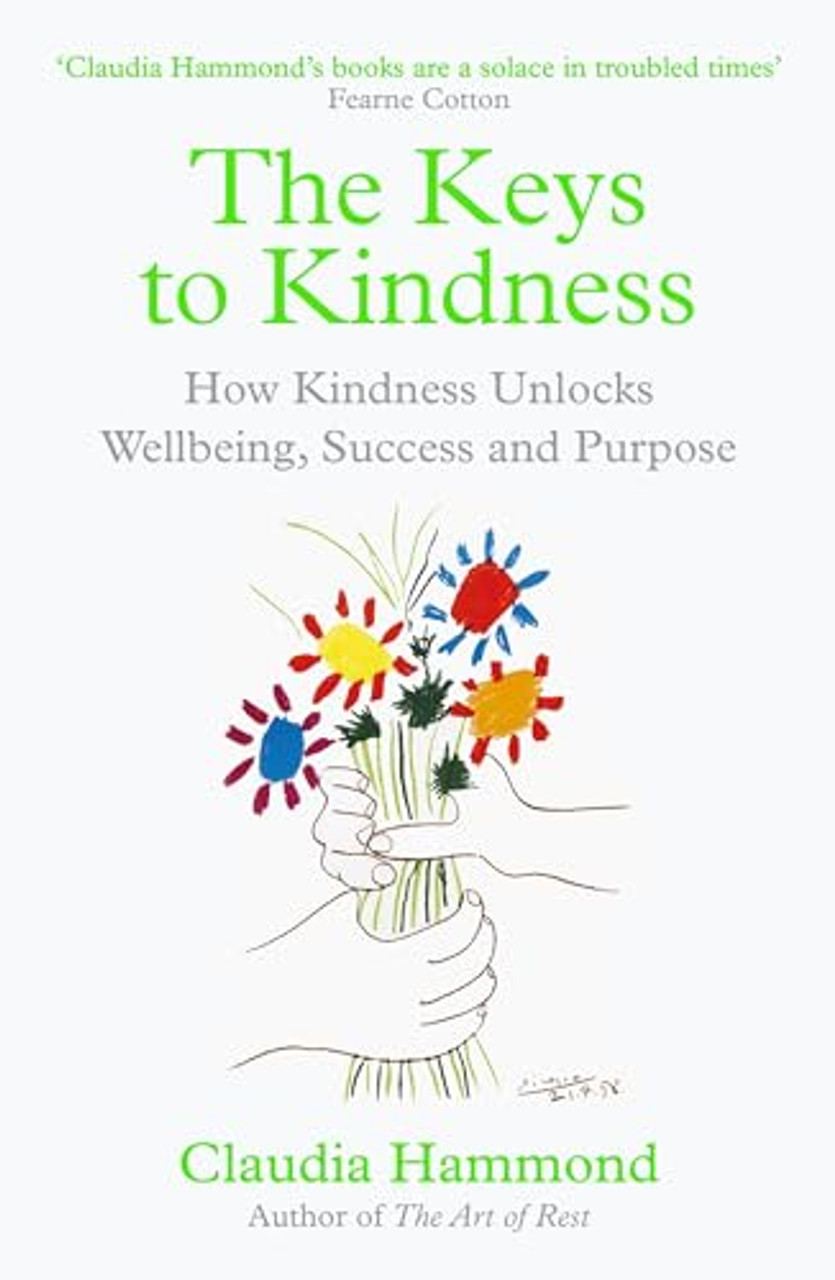 Claudia Hammond / The Keys to Kindness: How Kindness Unlocks Wellbeing, Success and Purpose