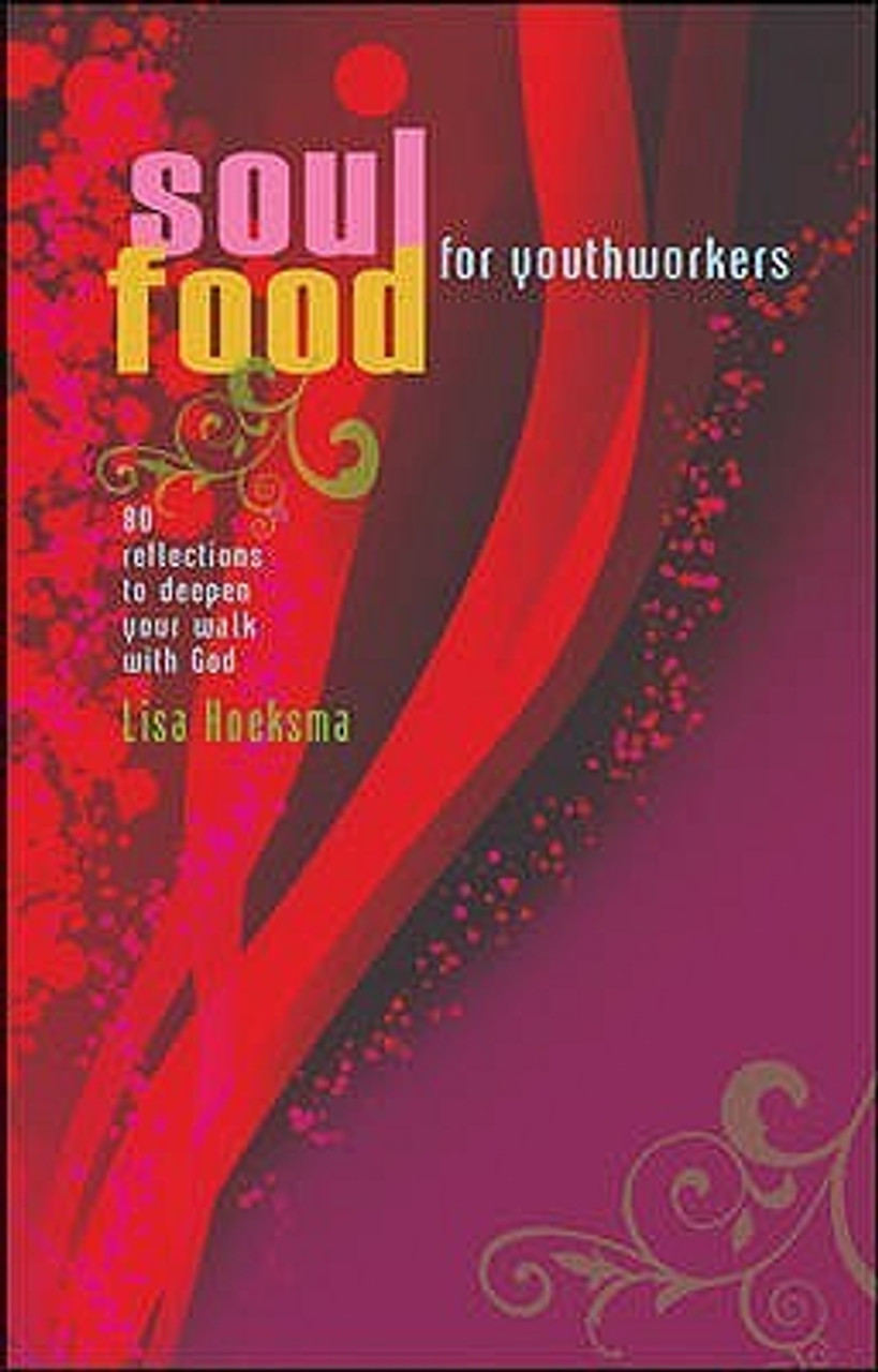 Liza Hoeksma / Soul Food For Youth Workers: 80 reflections to deepen your walk with God