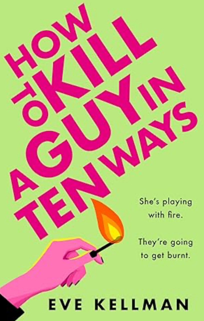Eve Kellman / How to Kill a Guy in Ten Ways