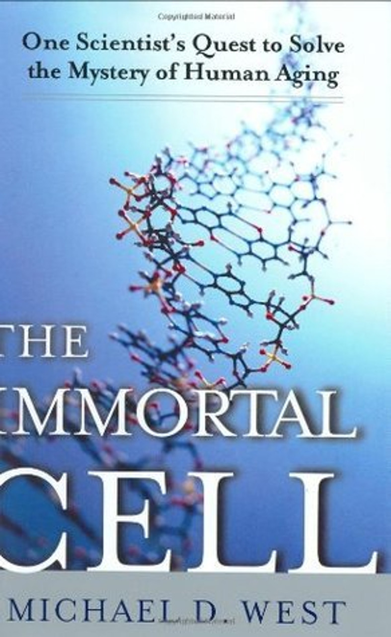 Michael D. West / The Immortal Cell: One Scientist's Quest to Solve the Mystery of Human Aging (Hardback)