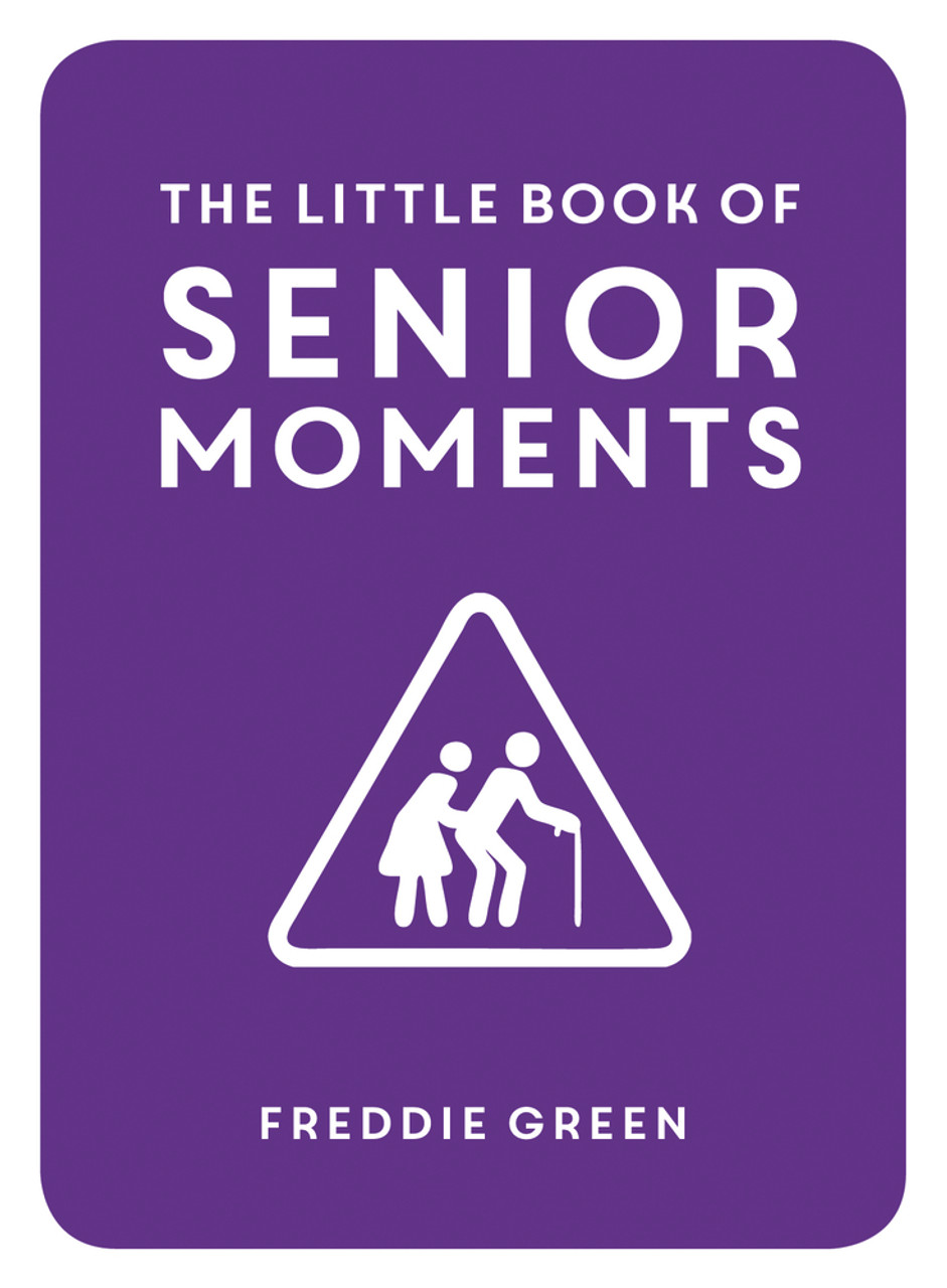 Freddie Green / The Little Book of Senior Moments (Hardback)