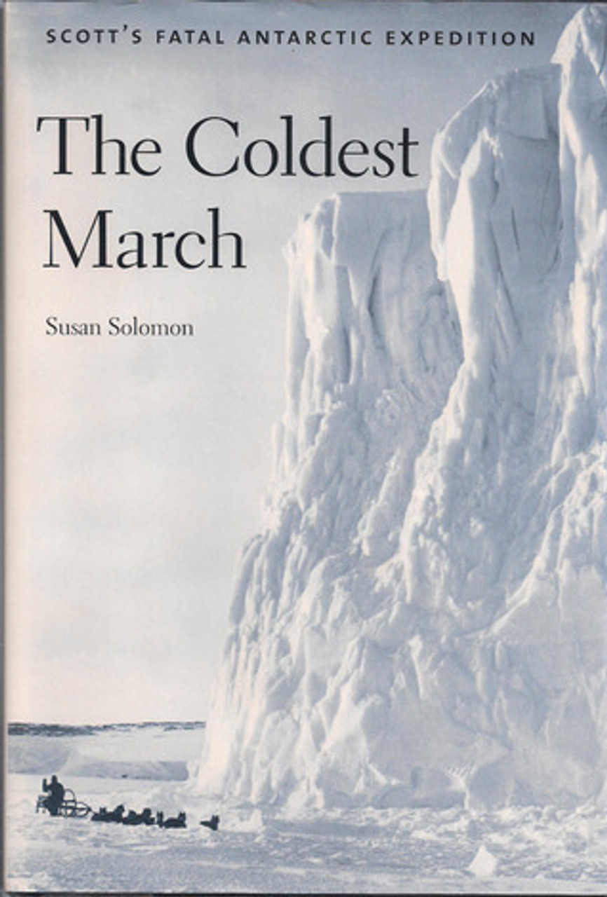 Susan Solomon / The Coldest March: Scott's Fatal Antarctic Expedition (Hardback)