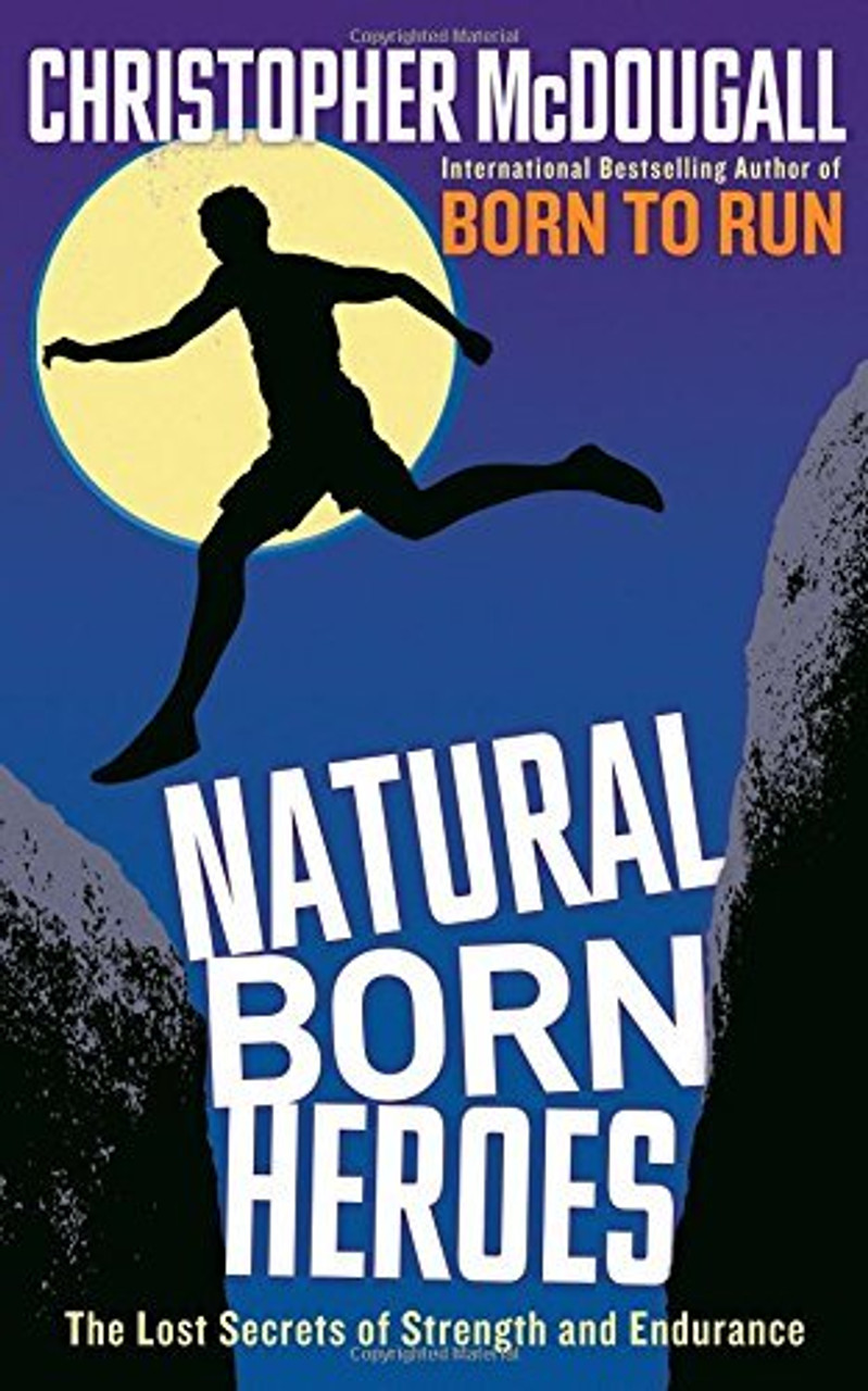 Christopher McDougall / Natural Born Heroes: The Lost Secrets of Strength and Endurance (Hardback)