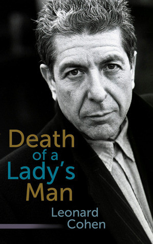 Leonard Cohen / Death of a Lady's Man : A Collection of Poetry and Prose (Hardback)