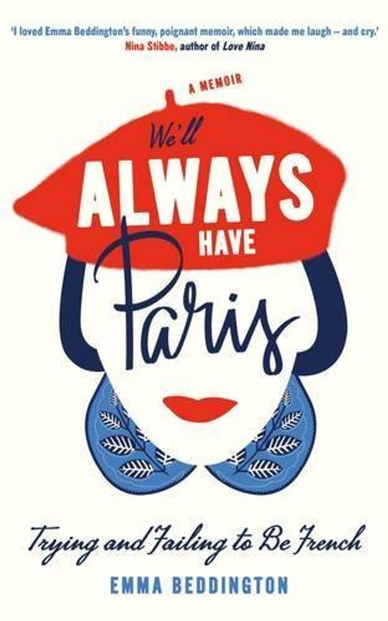 Emma Beddington / We'll Always Have Paris: Trying and Failing to Be French (Hardback)