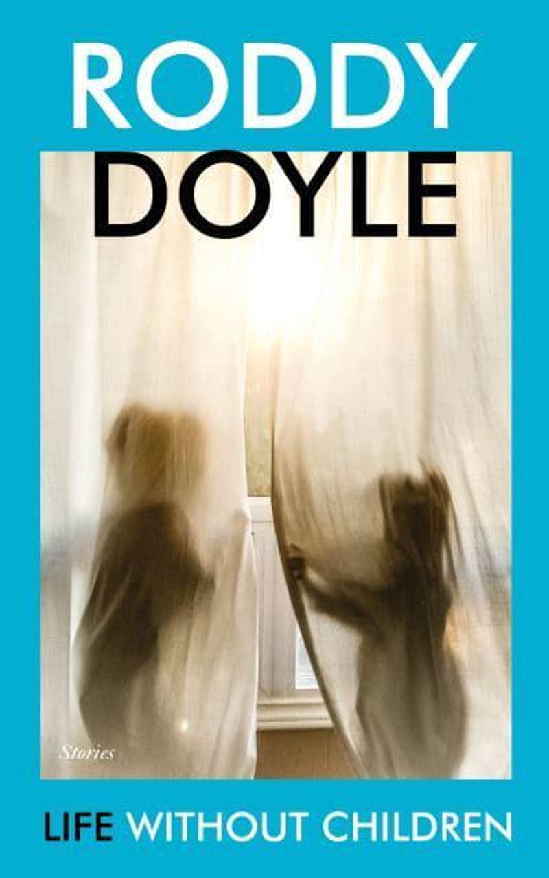 Roddy Doyle / Life Without Children (Hardback)