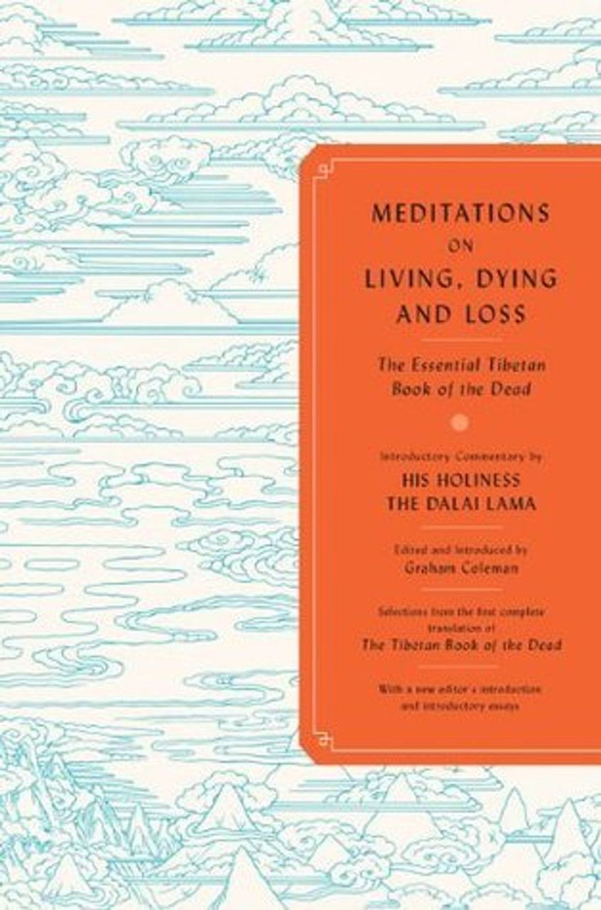 Graham Coleman / Meditations on Living, Dying, and Loss: The Essential Tibetan Book of the Dead (Hardback)