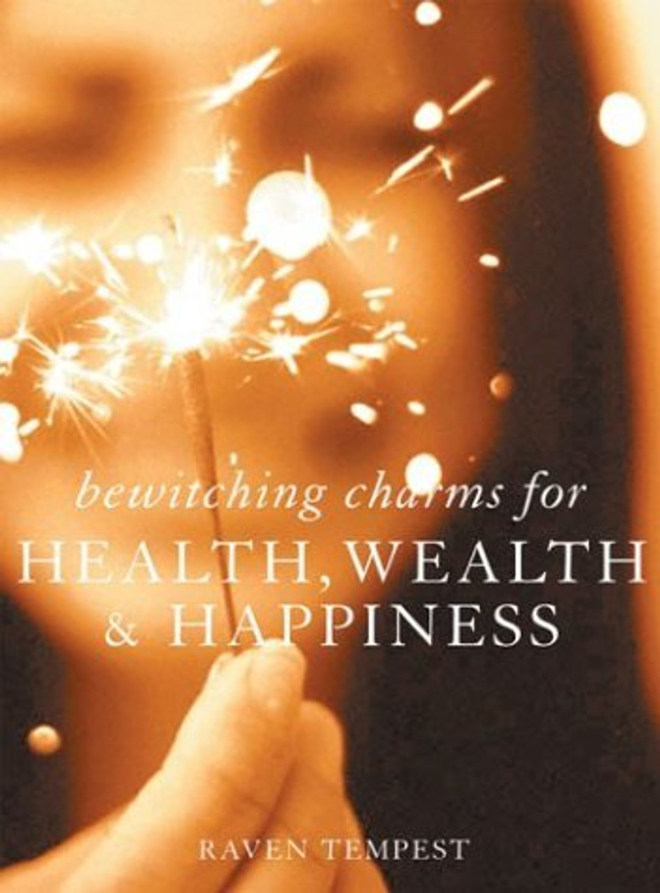 Raven Tempest / Bewitching Charms for Health, Wealth & Happiness (Hardback)