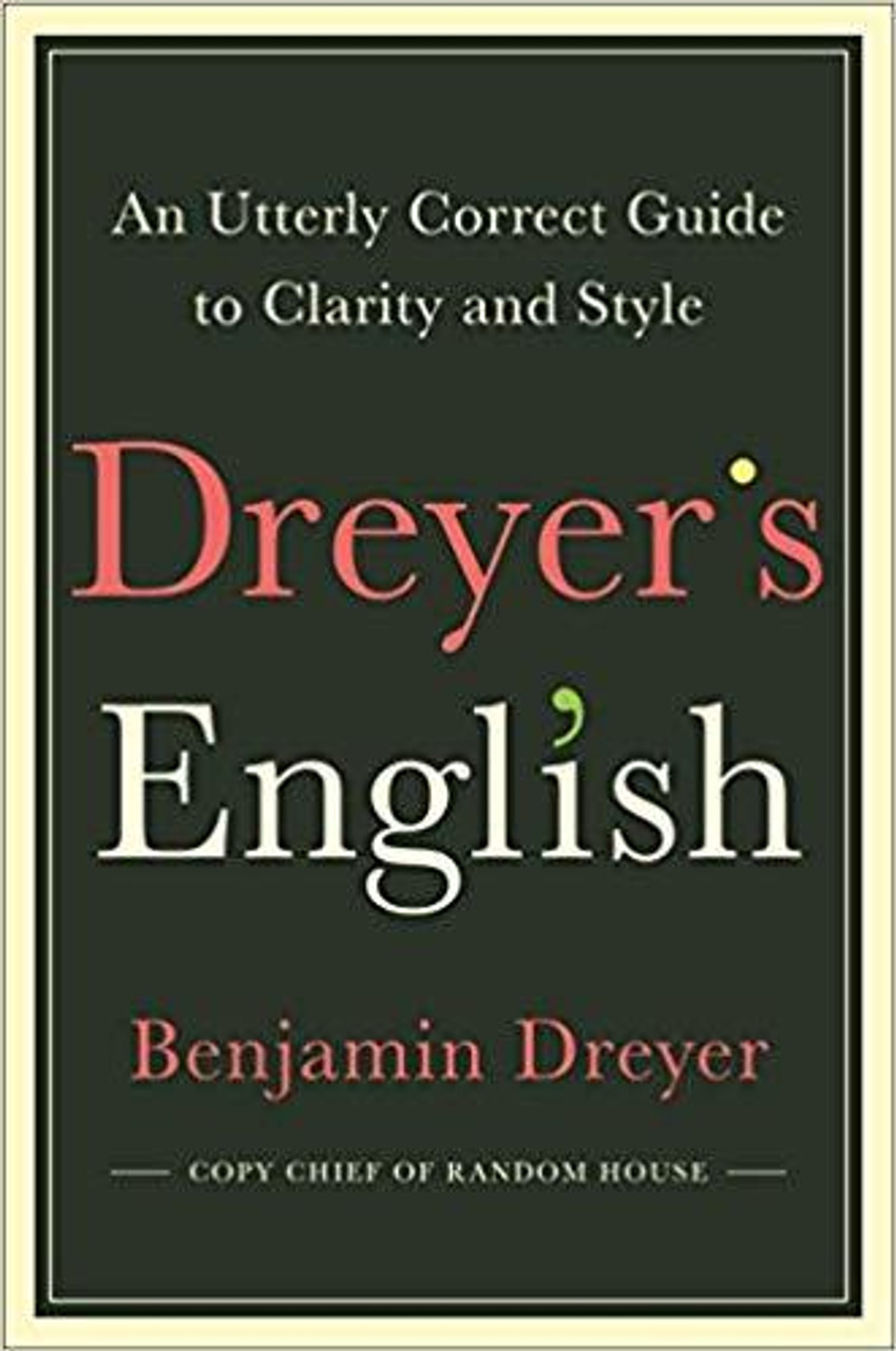 Benjamin Dreyer / Dreyer's English: An Utterly Correct Guide to Clarity and Style (Hardback)