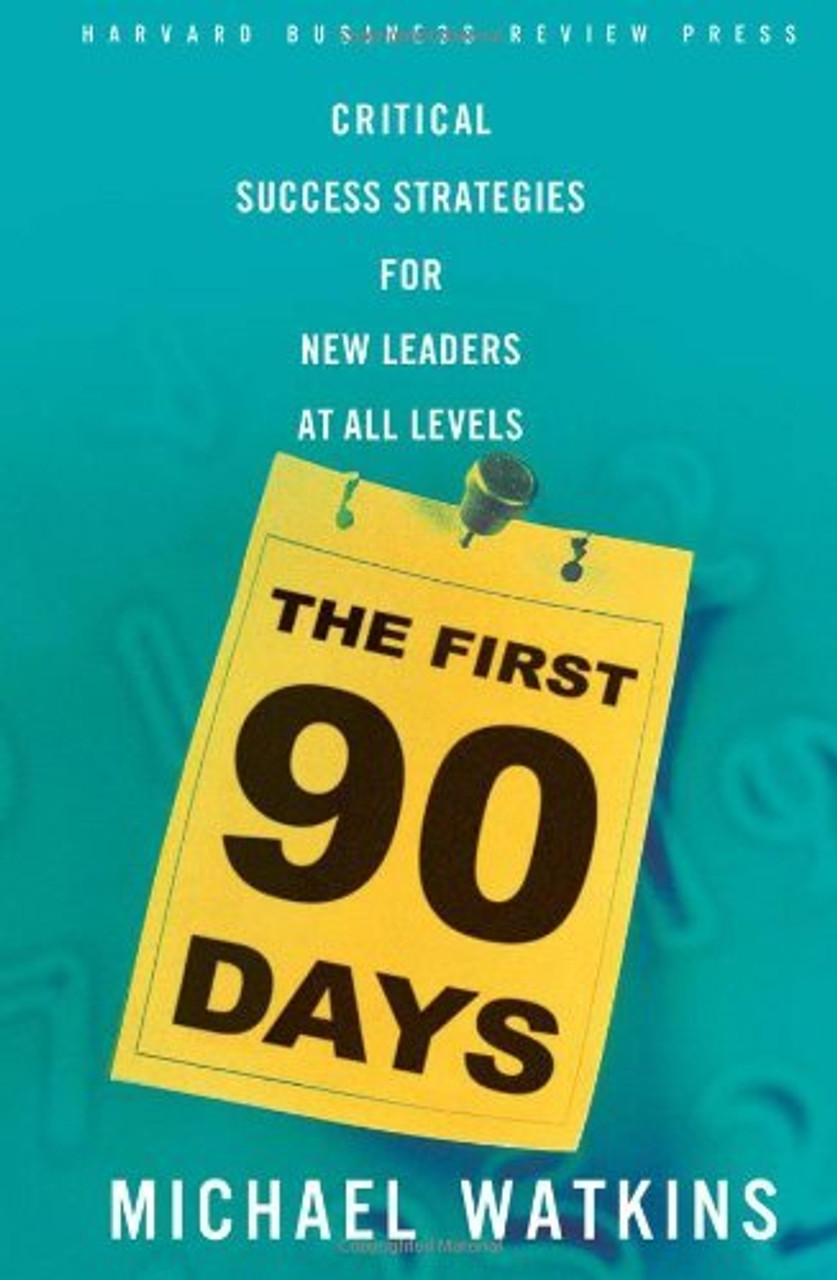 Michael D. Watkins / The First 90 Days: Critical Success Strategies for New Leaders at All Levels (Hardback)